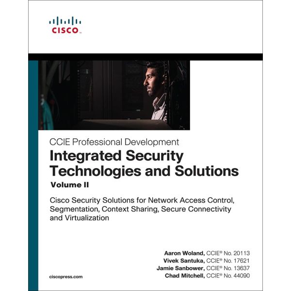 Integrated Security Technologies and Solutions - Volume I: Cisco Security Solutions for Network Access Control